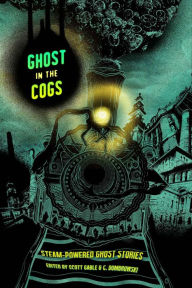 Title: Ghost in the Cogs, Author: Scott Gable