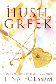 Title: A Hush of Greek: Fast-paced, sexy, and magical high-stakes Greek Mythology Romantasy full of action and humor, Author: Tina Folsom