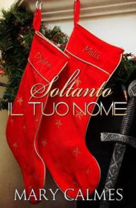 Title: Soltanto il tuo nome, Author: Mary Calmes