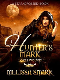 Title: Hunter's Mark: Loki's Wolves, Author: Melissa Snark