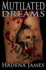 Title: Mutilated Dreams, Author: Hadena James