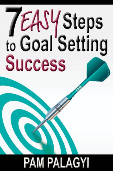 7 Easy Steps to Goal Setting Success