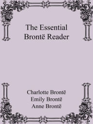 Title: The Essential Bronte Reader, Author: Emily Brontë