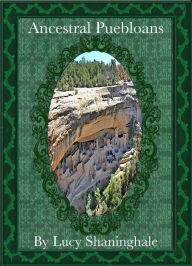 Title: Ancestral Puebloans, Author: Lucy Shaninghale