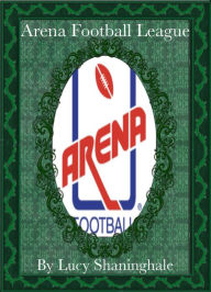 Title: Arena Football League, Author: Lucy Shaninghale