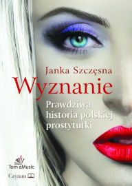 Title: Wyznanie (Polish Edition), Author: Janka Szczesna