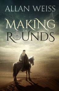 Title: Making the Rounds, Author: Allan  Weiss