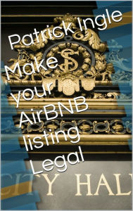 Title: Make your AirBNB listing Legal, Author: Patrick Ingle
