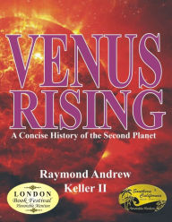 Title: Venus Rising: A Concise History of the Second Planet, Author: Raymond Keller