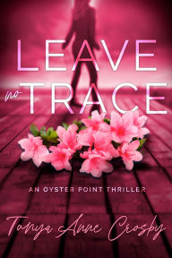 Title: Leave No Trace, Author: Tanya Anne Crosby