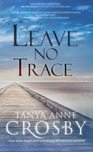 Title: Leave No Trace, Author: Tanya Anne Crosby