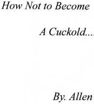 Title: How Not to Become A cuckold..., Author: Eric Schmitter