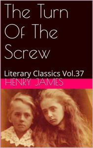 Title: THE TURN OF THE SCREW by Henry James, Author: Henry James