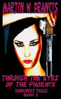 Through the Eyes of the Phoenix: Darkness Falls Book 3