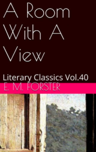 A ROOM WITH A VIEW By E. M. Forster