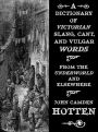 A Dictionary of Victorian Slang, Cant, and Vulgar Words: From the Underworld and Elsewhere