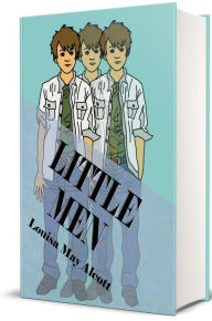 Title: Little Men: Life At Plumfield With Jo's Boys (Illustrated Edition), Author: Louisa May Alcott