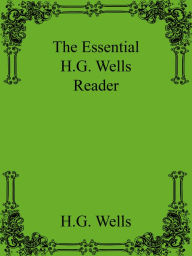 Title: The Essential H.G. Wells Reader, Author: H. G. Wells