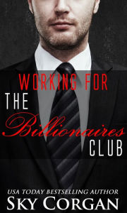 Title: Working for The Billionaires Club, Author: Sky Corgan