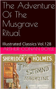 Title: THE ADVENTURE OF THE MUSGRAVE RITUAL ARTHUR CONAN DOYLE, Author: Arthur Conan Doyle