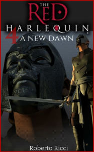 Title: The Red Harlequin - Book 4 A New Dawn, Author: Roberto Ricci