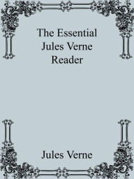 Title: The Essential Jules Verne Reader, Author: Jules Verne