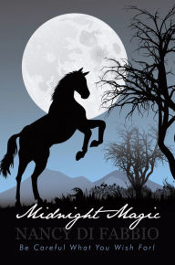 Title: Midnight Magic - Be Careful What You Wish For!, Author: Nancy Di Fabbio
