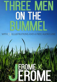 Title: Three Men on the Bummel: With 13 Illustrations and a Free Audio Link., Author: Jerome K. Jerome