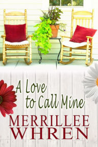 Title: A Love to Call Mine, Author: Merrillee Whren