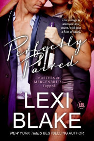 Title: Perfectly Paired (Masters and Mercenaries Topped Book 3), Author: Lexi Blake