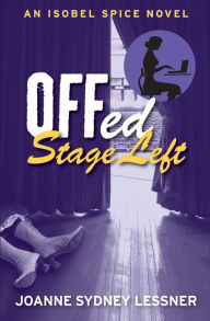 Title: Offed Stage Left, Author: Joanne Sydney Lessner