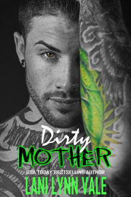 Title: Dirty Mother, Author: Lani Lynn Vale