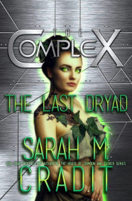 Title: The Last Dryad, Author: Sarah M. Cradit