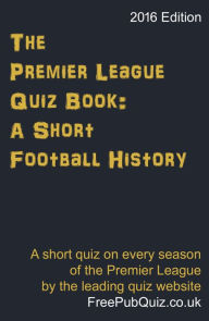 Title: The Premier League Quiz Book: A Short Football History, Author: Leigh Davis