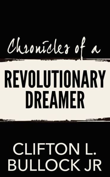 Chronicles of a Revolutionary Dreamer