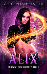 Title: Alix: The Covens Grove Chronicles, Author: Virginia Hunter