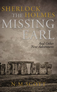 Title: Sherlock Holmes: The Missing Earl and Other Adventures, Author: N M Scott