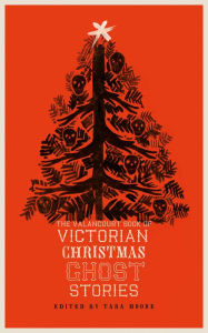 Title: The Valancourt Book of Victorian Christmas Ghost Stories, Author: Tara Moore