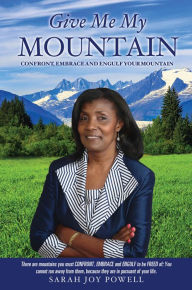 Title: GIVE ME MY MOUNTAIN, Author: SARAH JOY POWELL