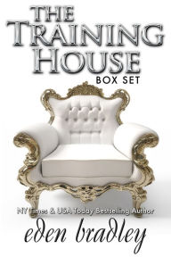 Title: The Training House Box Set, Author: Eden Bradley