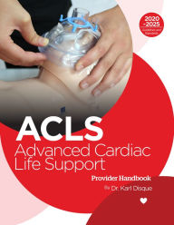 Title: Advanced Cardiac Life Support (ACLS) Provider Handbook, Author: Dr. Karl Disque