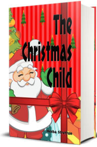 Title: The Christmas Child - Illustrated, Author: Hesba Stretton