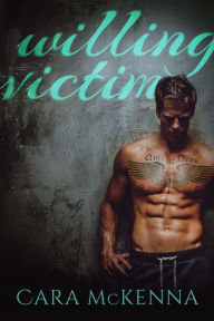 Title: Willing Victim, Author: Cara McKenna