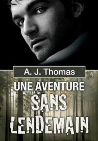 Title: Une aventure sans lendemain, Author: A.J. Thomas