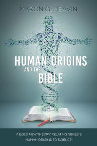 Title: Human Origins and the Bible, Author: Myron Heavin