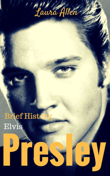 Elvis Presley brief history