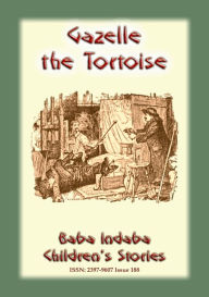 Title: GAZELLE the TORTOISE - A True Story from Paris, Author: Anon E Mouse