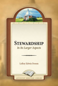 Title: Stewardship in Its Larger Aspects, Author: LeRoy Edwin Froom