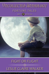 Title: Fight or Flight, Author: Leslie Claire Walker