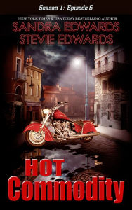 Title: Hot Commodity (Season One: Episode Six), Author: Stevie Edwards